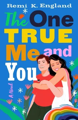 The cover of THE ONE TRUE ME AND YOU by Remi K. England