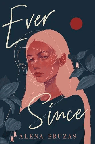 Book Cover of EVER SINCE by Alena Bruzas depicts a girl with copper skin and long pinkish tan hair against a dark background with a burnt orange moon and deep green foliage.